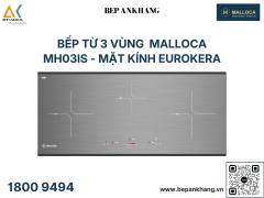 Bếp từ 3 vùng nấu Malloca MH03IS - Mặt Kính Xước